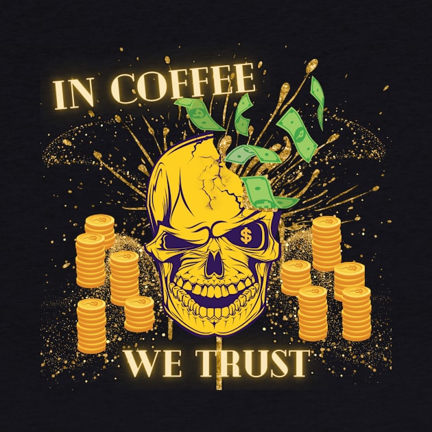 In Coffee We Trust by AO Apparel